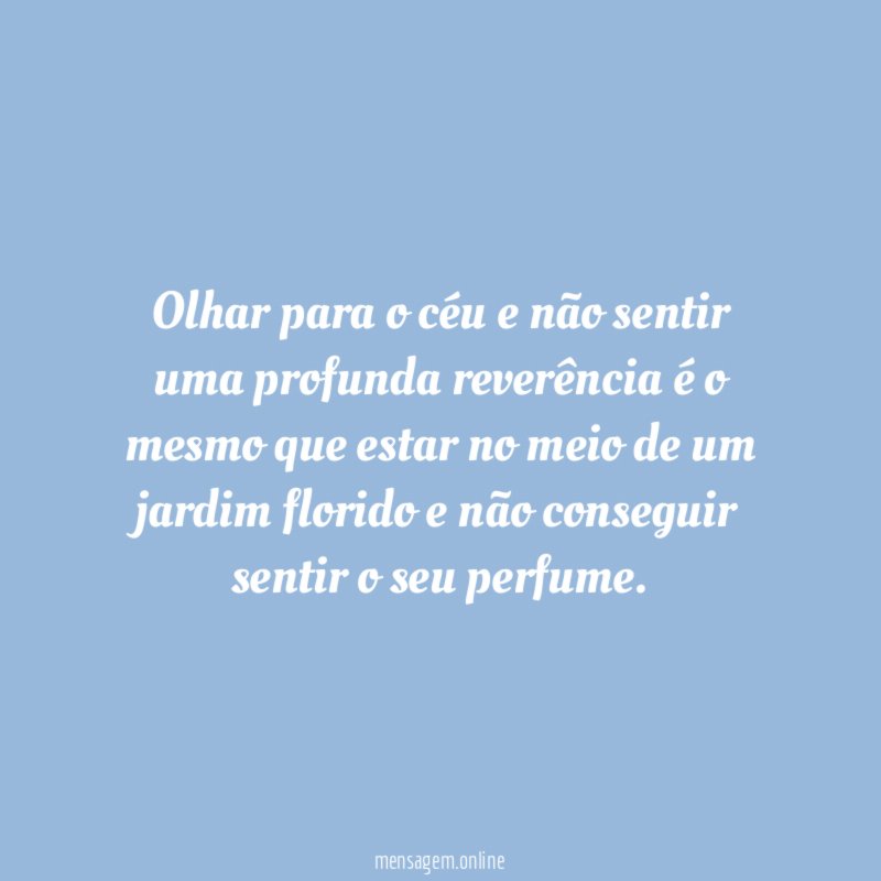 Olhar para o céu e não sentir uma