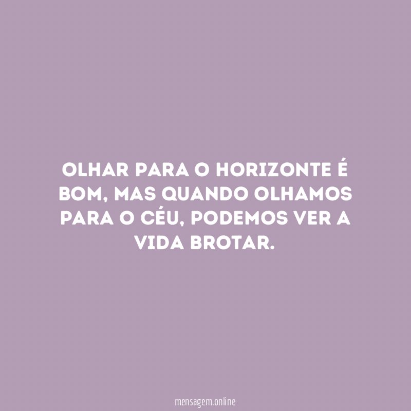 Olhar para o horizonte é bom