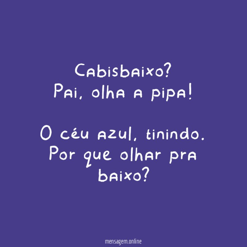 Cabisbaixo?