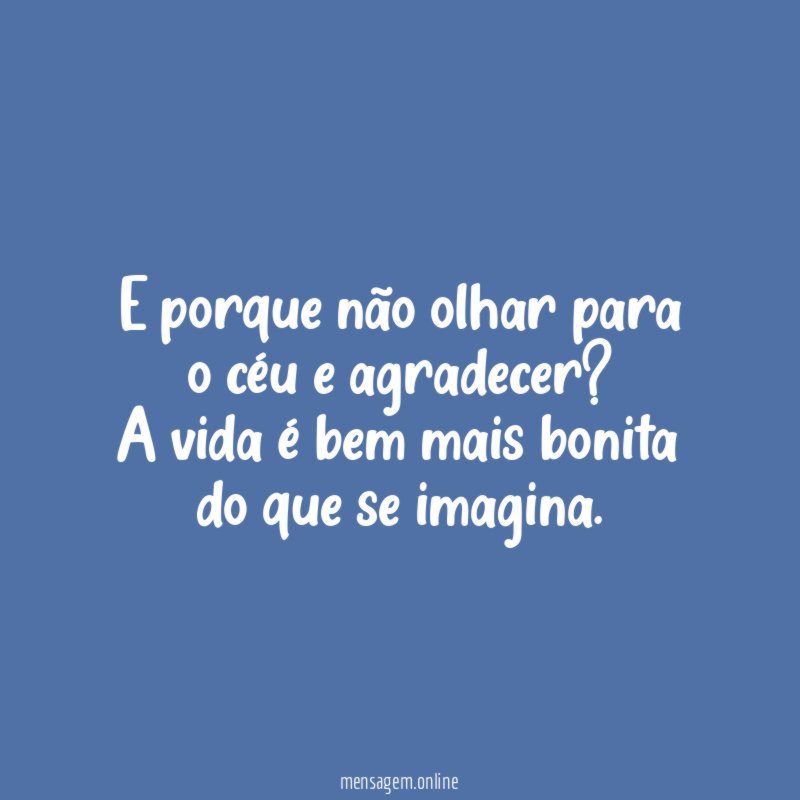 E porque não olhar para o céu e agradecer
