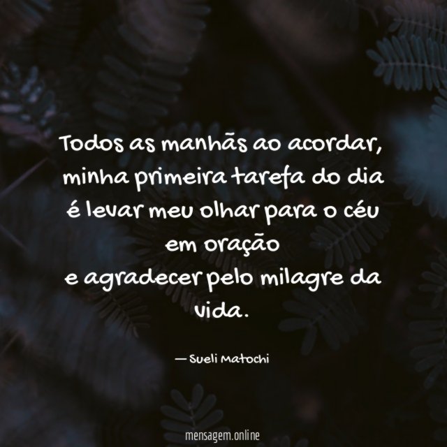 Todos as manhãs ao acordar