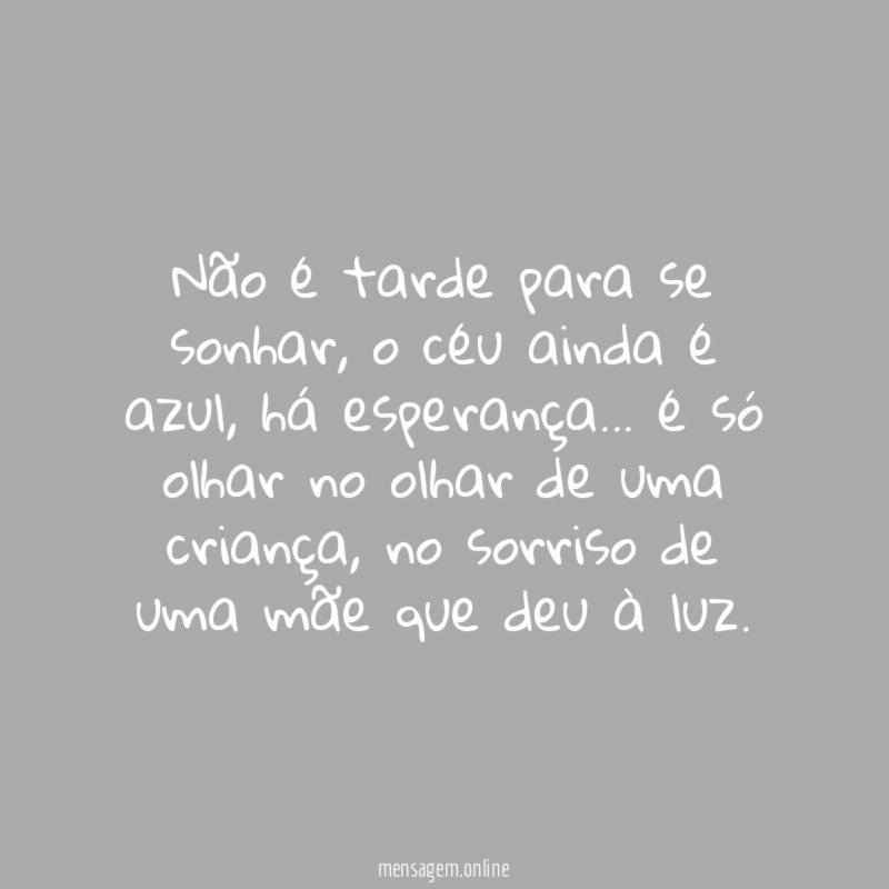 Não é tarde para se sonhar
