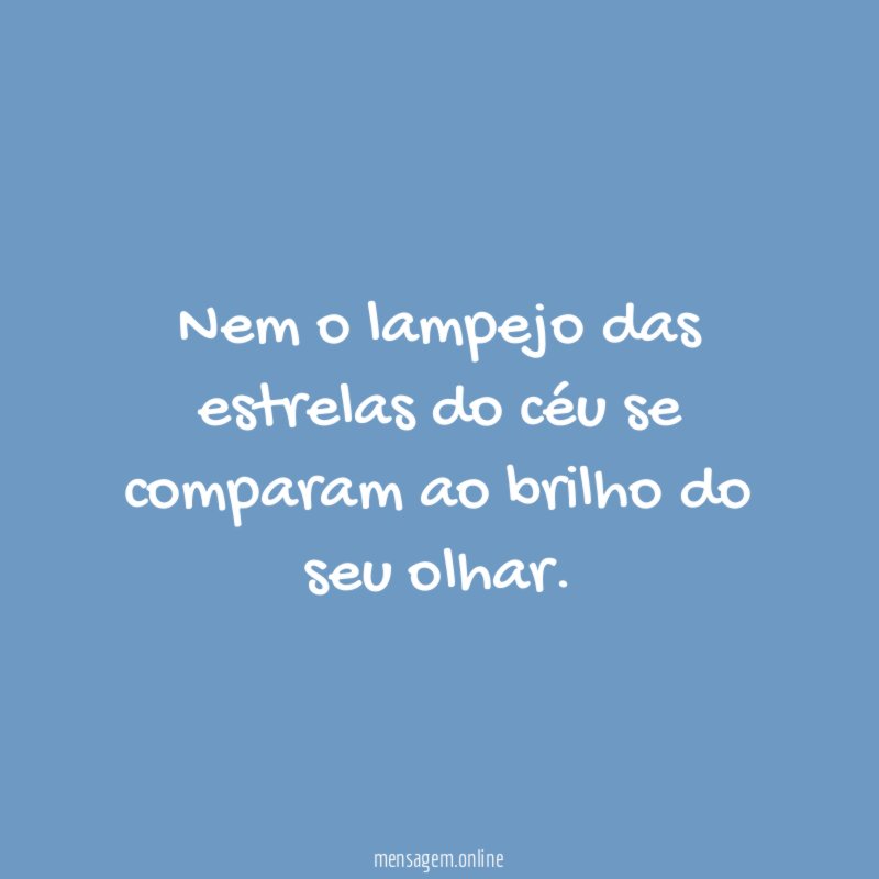 Nem o lampejo das estrelas do céu se