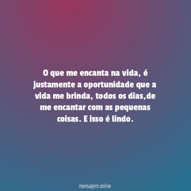 O que me encanta na vida