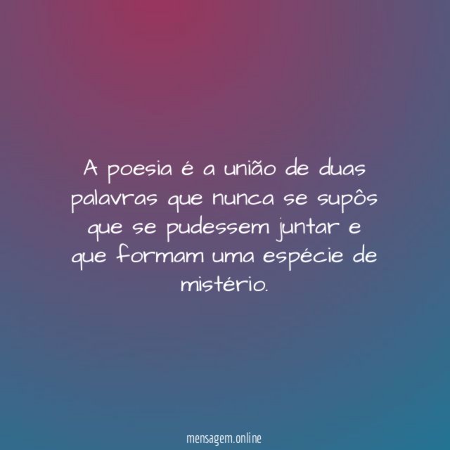 A poesia é a união de duas palavras