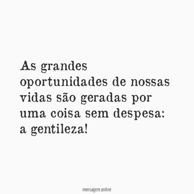 As grandes oportunidades de nossas vidas são geradas