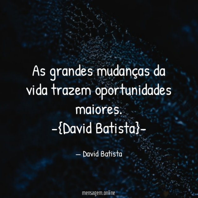 As grandes mudanças da vida trazem oportunidades maiores.