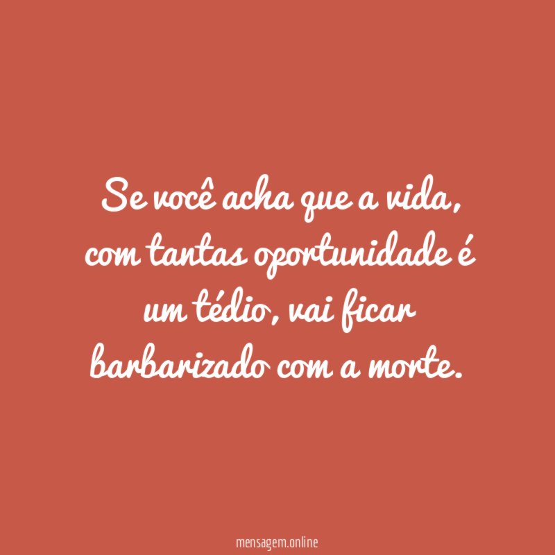 Se você acha que a vida