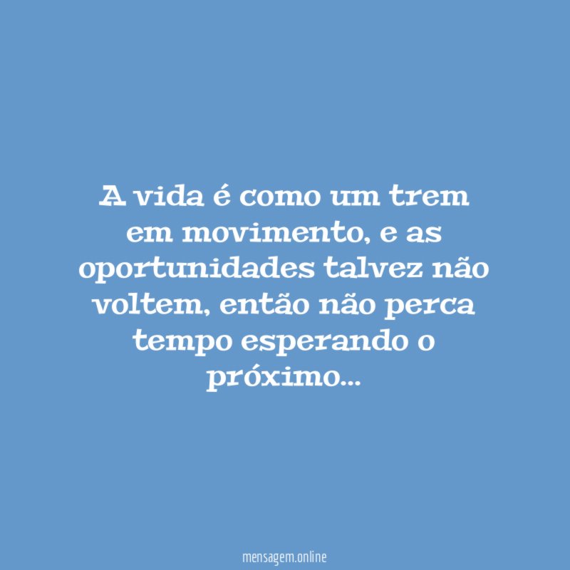A vida é como um trem em movimento