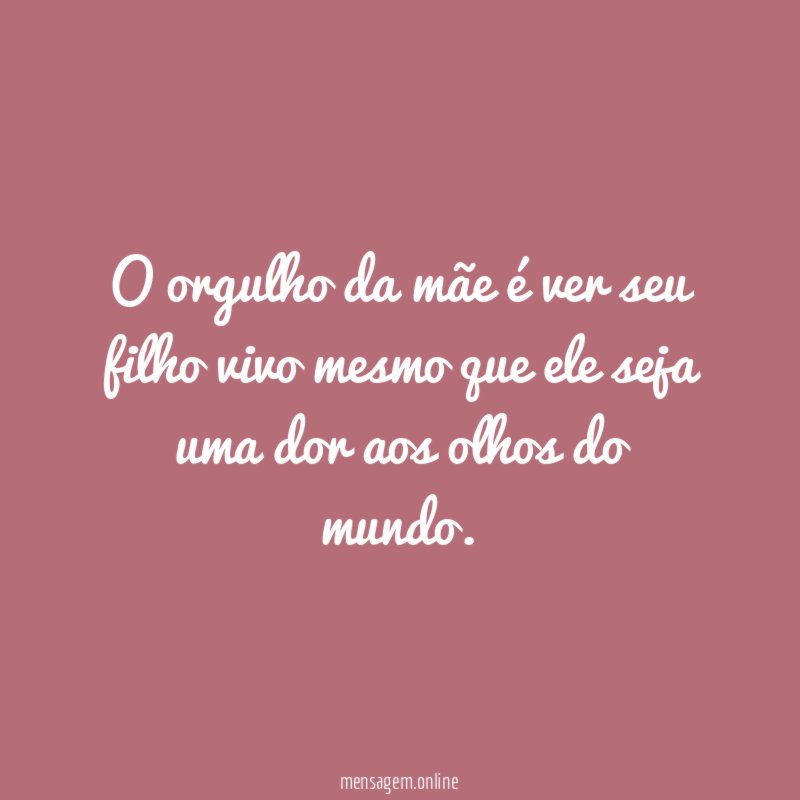 O orgulho da mãe é ver seu filho