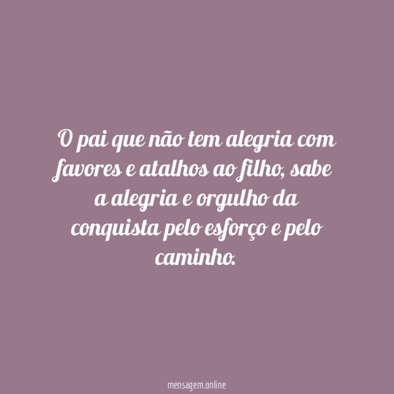 O pai que não tem alegria com favores