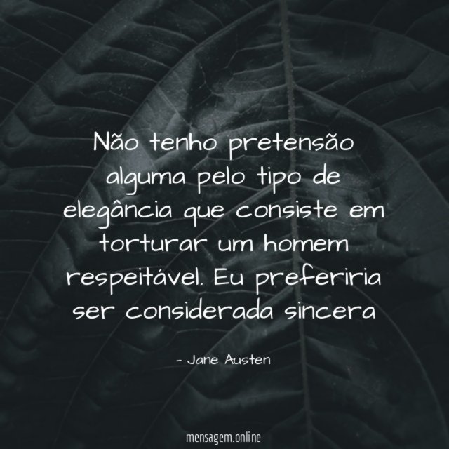 Não tenho pretensão alguma pelo tipo de elegância