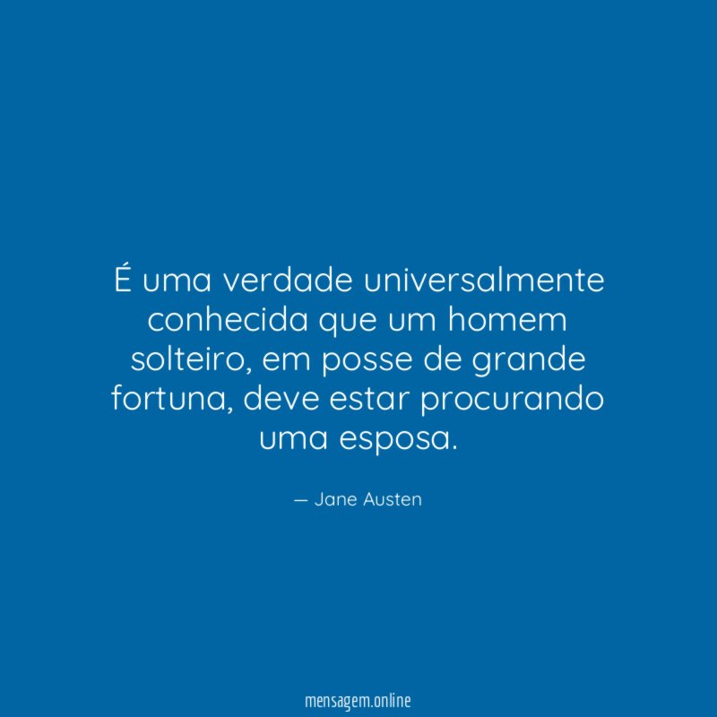 É uma verdade universalmente conhecida que um homem solteiro