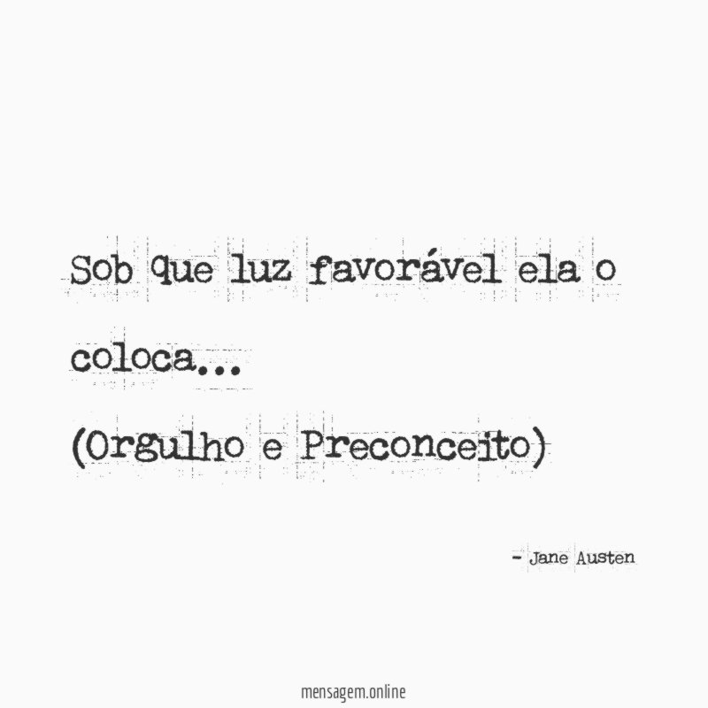Sob que luz favorável ela o coloca
