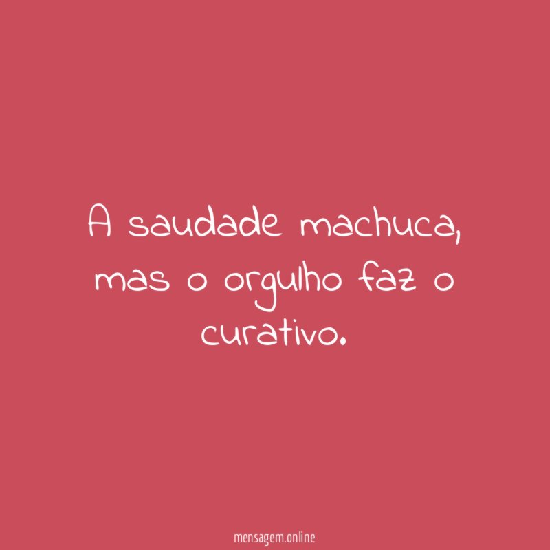 A saudade machuca