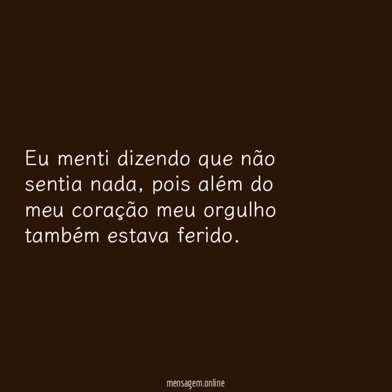 Eu menti dizendo que não sentia nada