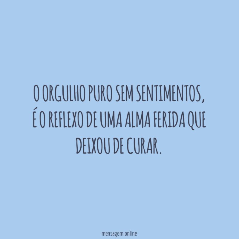 O orgulho puro sem sentimentos