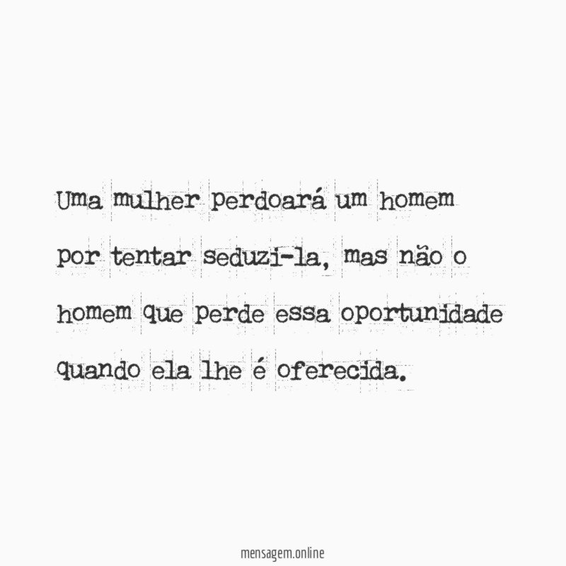 Uma mulher perdoará um homem por tentar seduzi-la