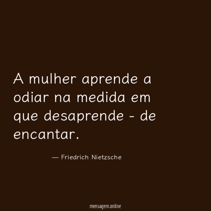 A mulher aprende a odiar na medida em