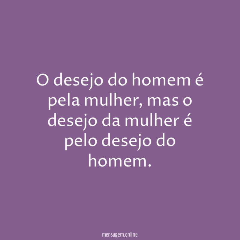 O desejo do homem é pela mulher