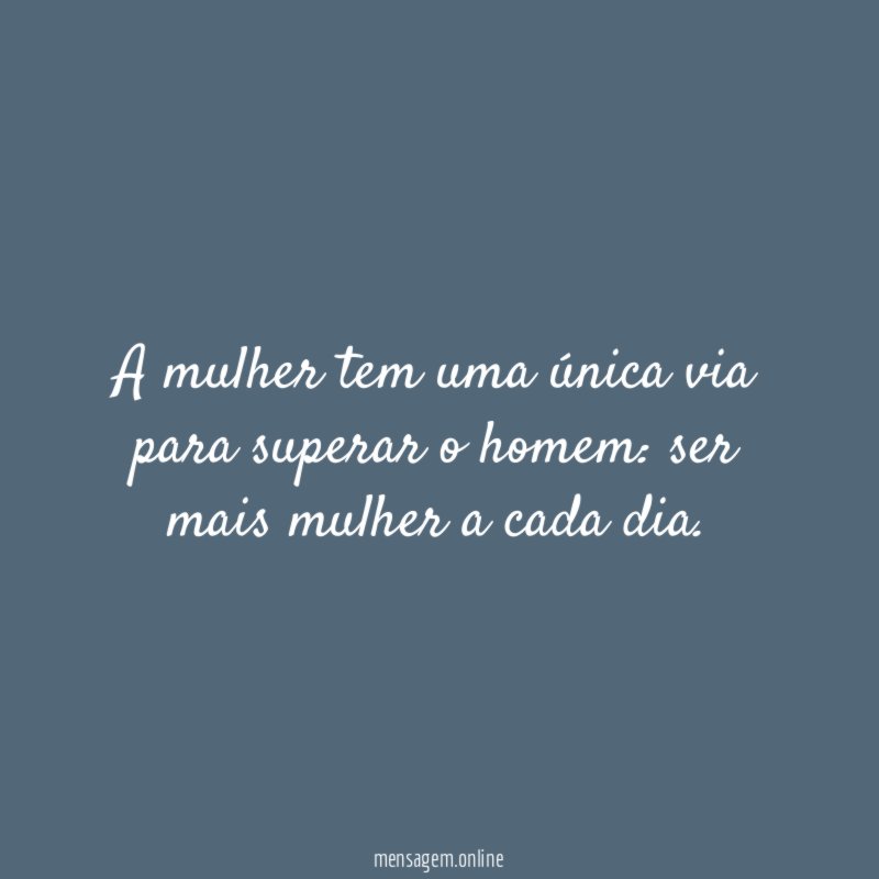 A mulher tem uma única via para superar o homem