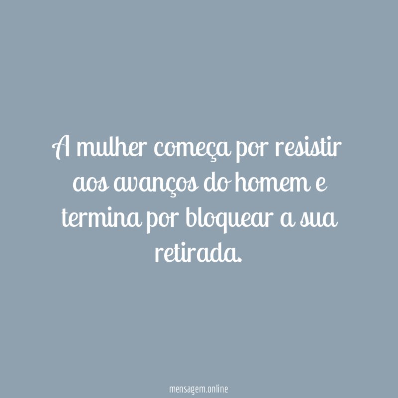 A mulher começa por resistir aos avanços do