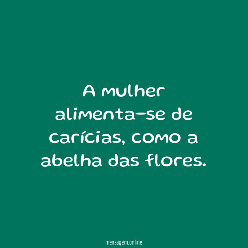 A mulher alimenta-se de carícias