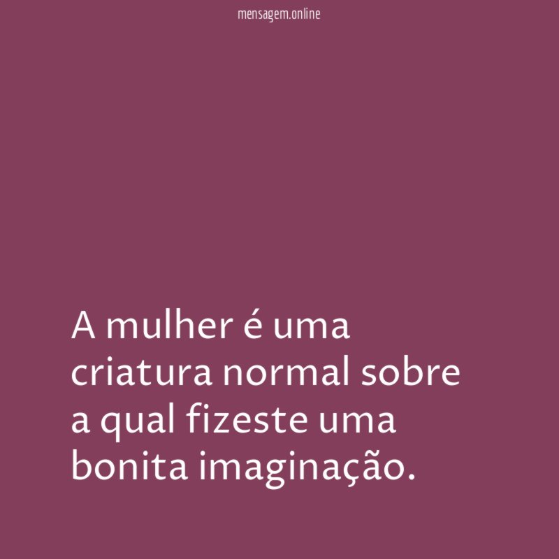 A mulher é uma criatura normal sobre a