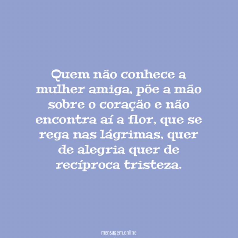 Quem não conhece a mulher amiga