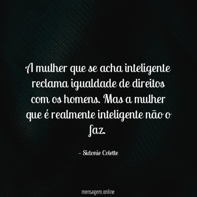 A mulher que se acha inteligente reclama igualdade