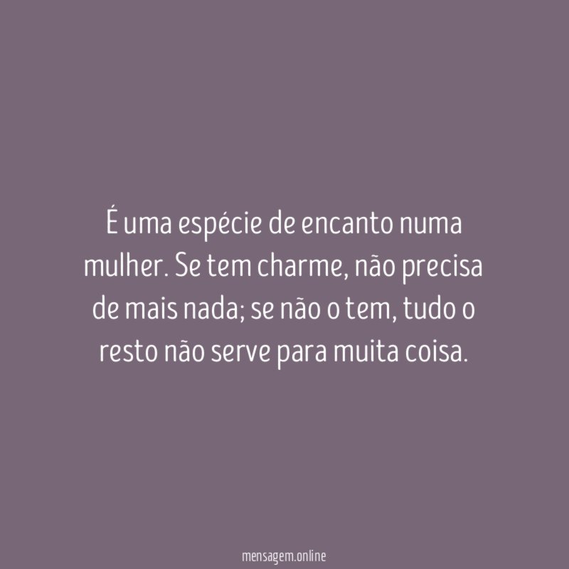 É uma espécie de encanto numa mulher