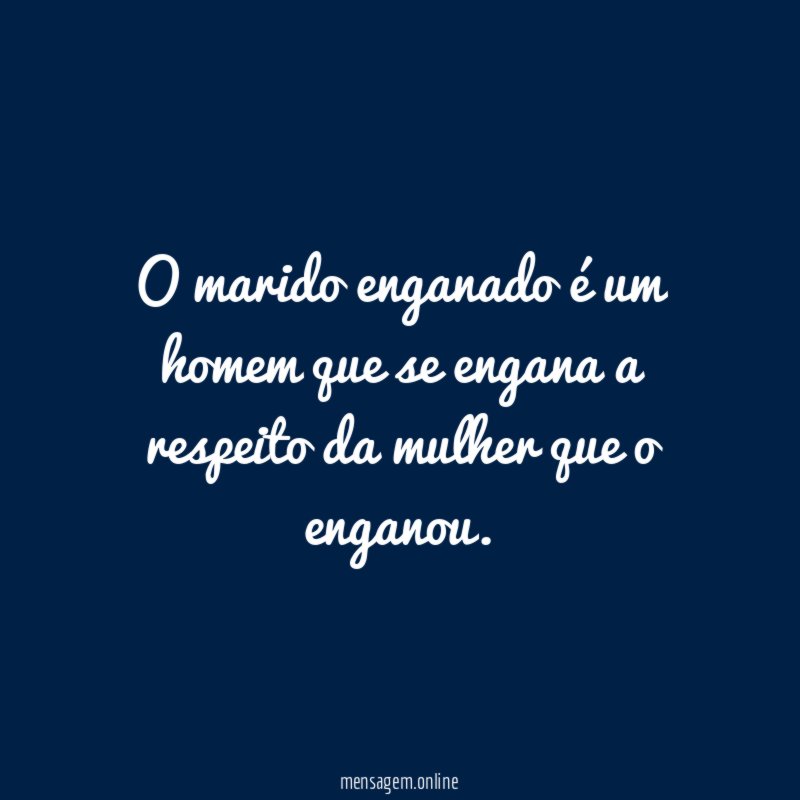 O marido enganado é um homem que se