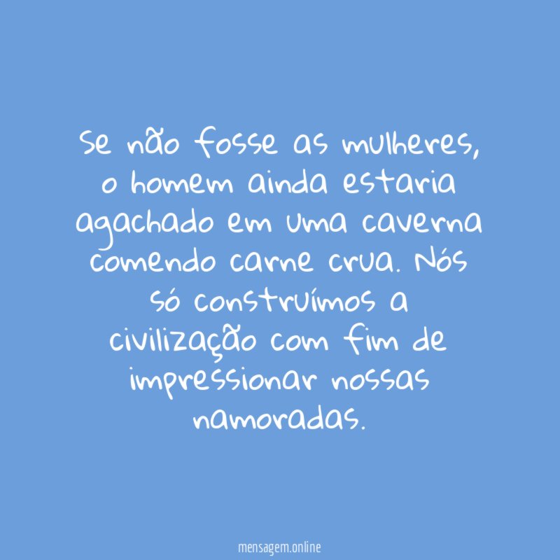 Se não fosse as mulheres