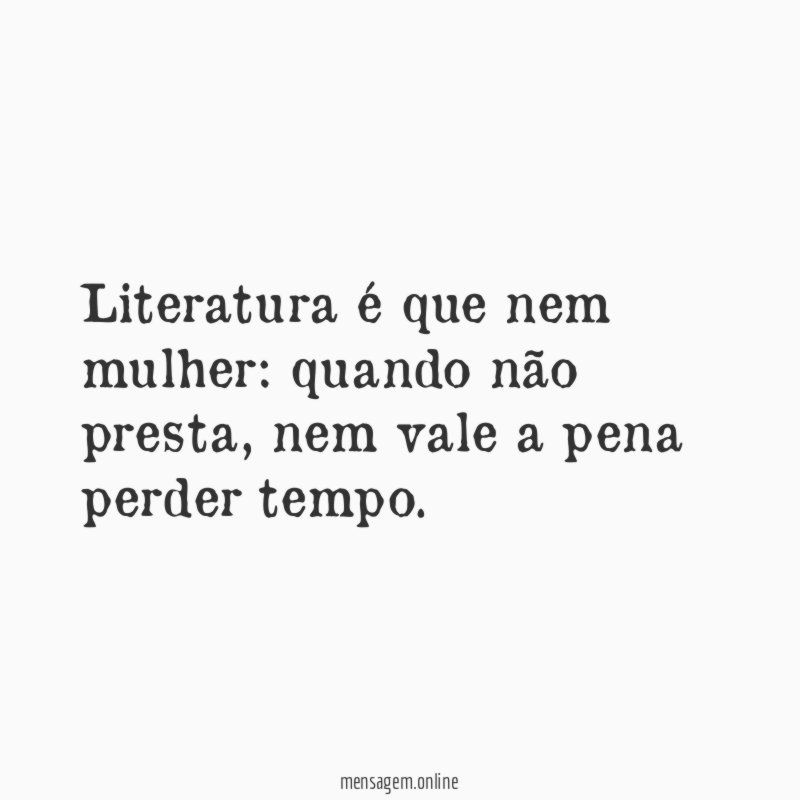 Literatura é que nem mulher