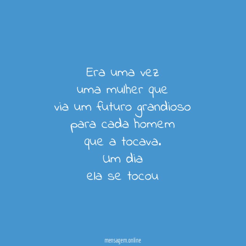Era uma vez uma mulher que via um futuro grandioso para