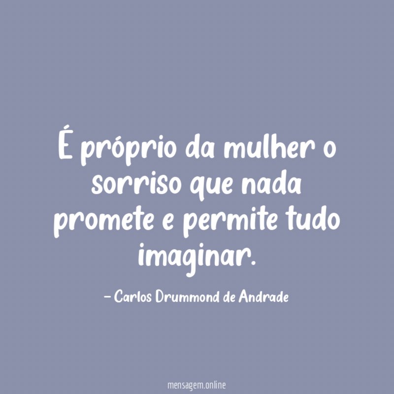 É próprio da mulher o sorriso que nada