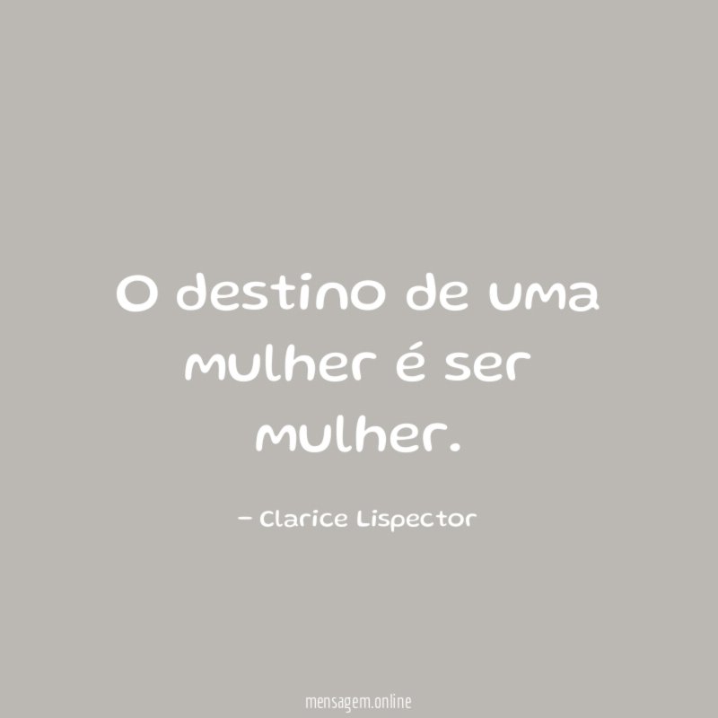 O destino de uma mulher é ser mulher