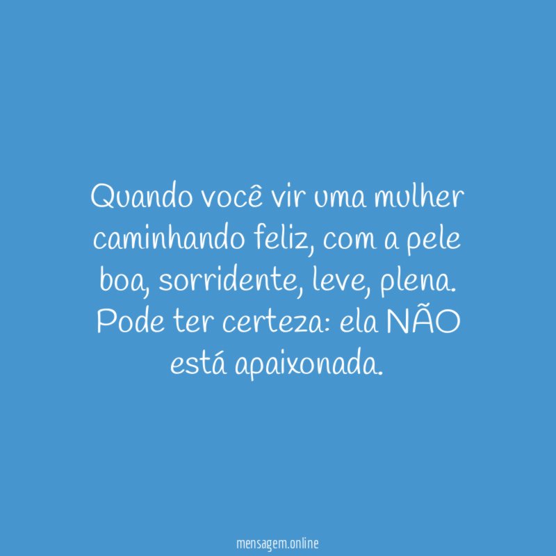 Quando você vir uma mulher caminhando feliz