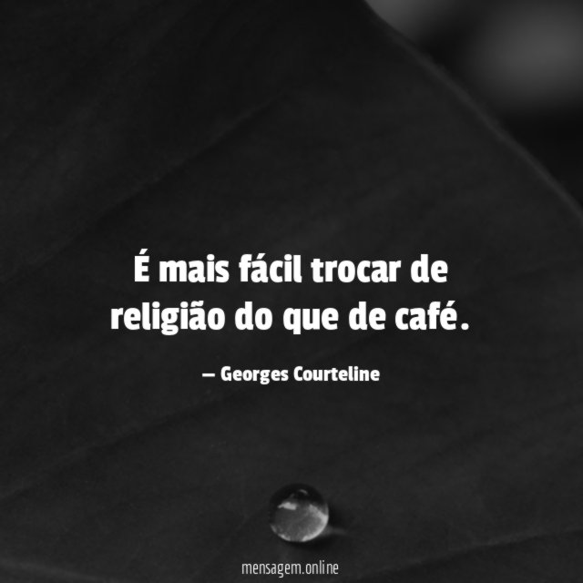 É mais fácil trocar de religião do que de café