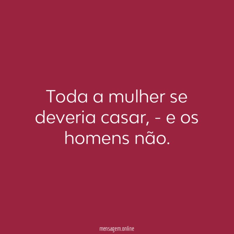 Toda a mulher se deveria casar