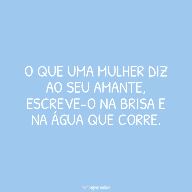 O que uma mulher diz ao seu amante
