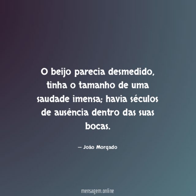 O beijo parecia desmedido
