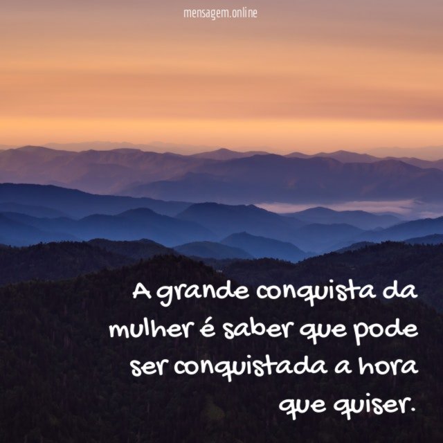 A grande conquista da mulher é saber que