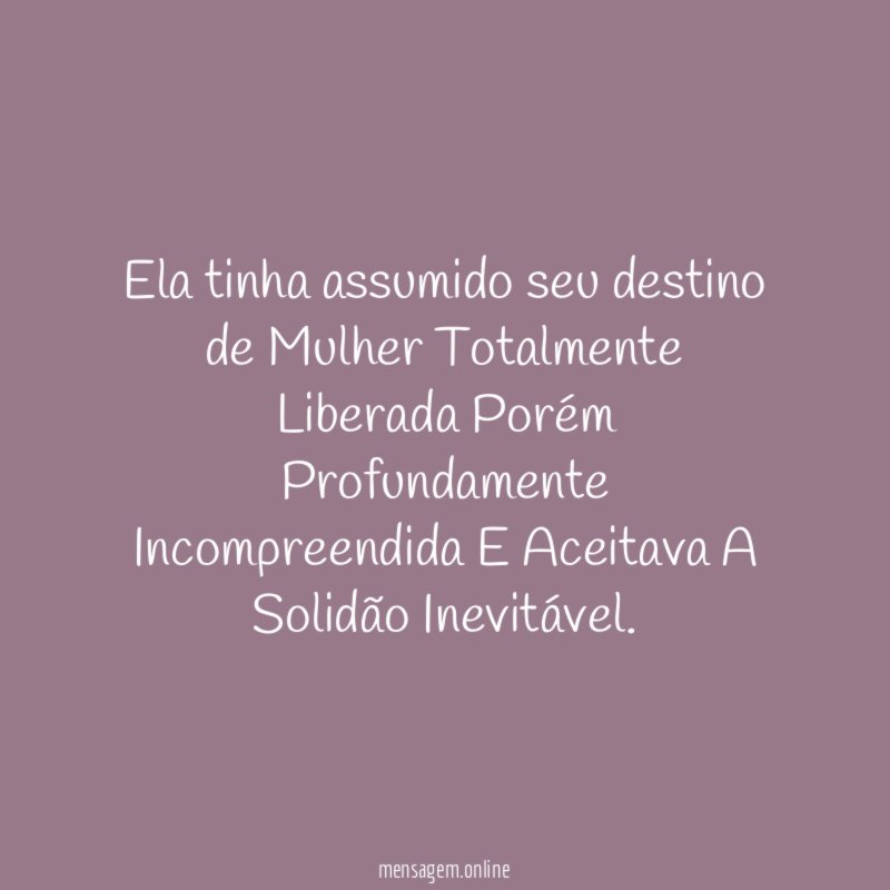 Ela tinha assumido seu destino de Mulher Totalmente