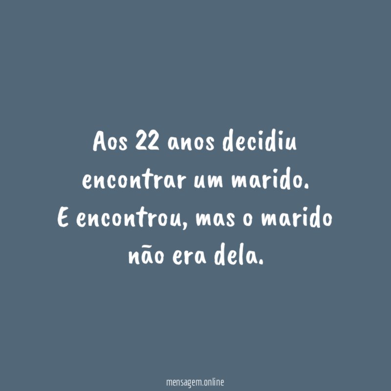 Aos 22 anos decidiu encontrar um marido