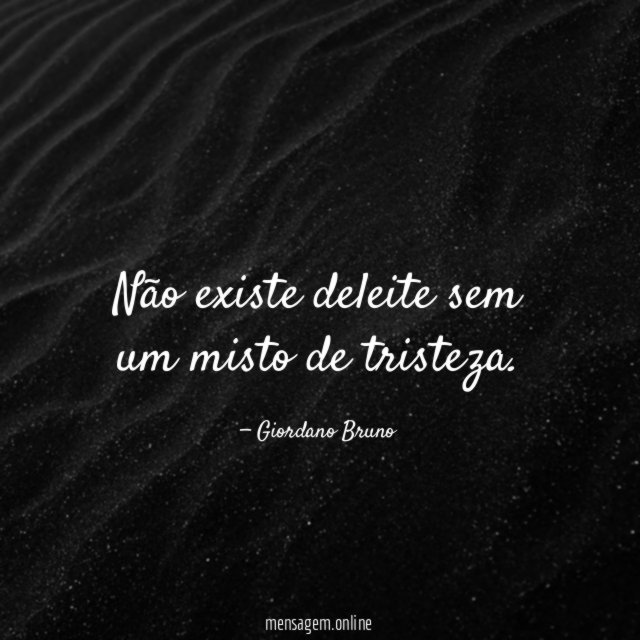 Não existe deleite sem um misto de tristeza