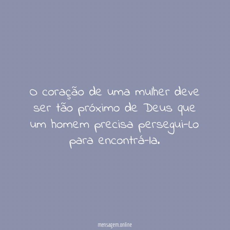 O coração de uma mulher deve ser tão