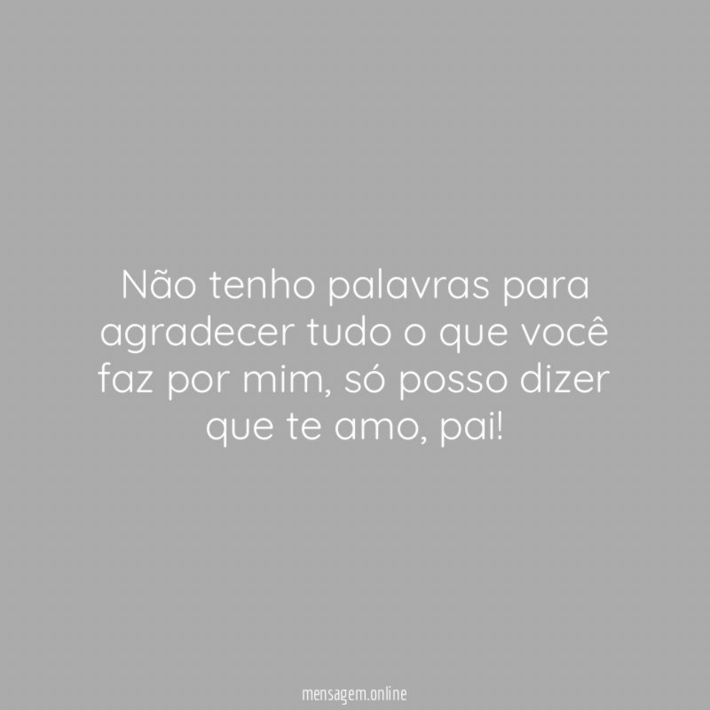 Não tenho palavras para agradecer tudo o que