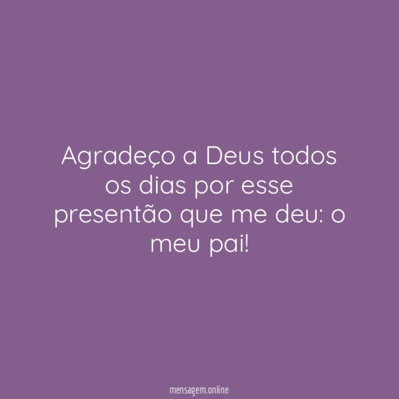 Agradeço a Deus todos os dias por esse