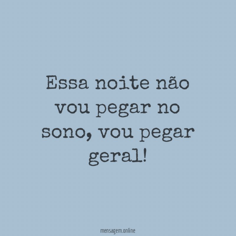 Essa noite não vou pegar no sono